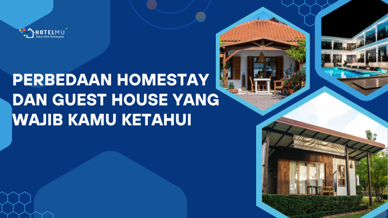 Perbedaan Homestay dan Guest House yang Wajib Kamu Ketahui Sebelum Memesan