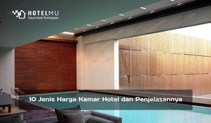 10 Jenis Harga Kamar Hotel dan Penjelasannya Lengkap
