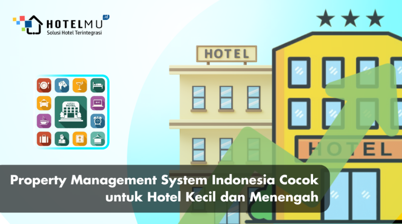 Property Management System Indonesia Cocok untuk Hotel Kecil dan Menengah