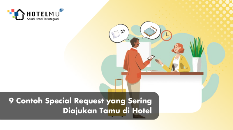 9 Contoh Special Request yang Sering Diajukan Tamu di Hotel