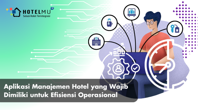 Aplikasi Manajemen Hotel yang Wajib Dimiliki untuk Efisiensi Operasional
