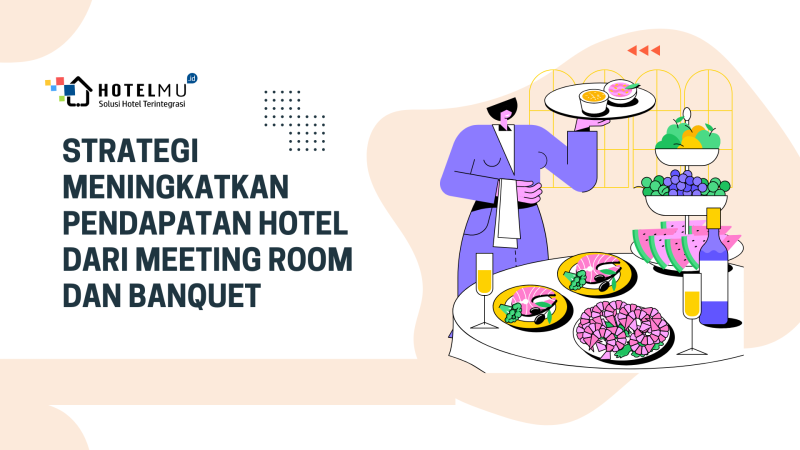 Strategi Meningkatkan Pendapatan Hotel dari Meeting Room dan Banquet