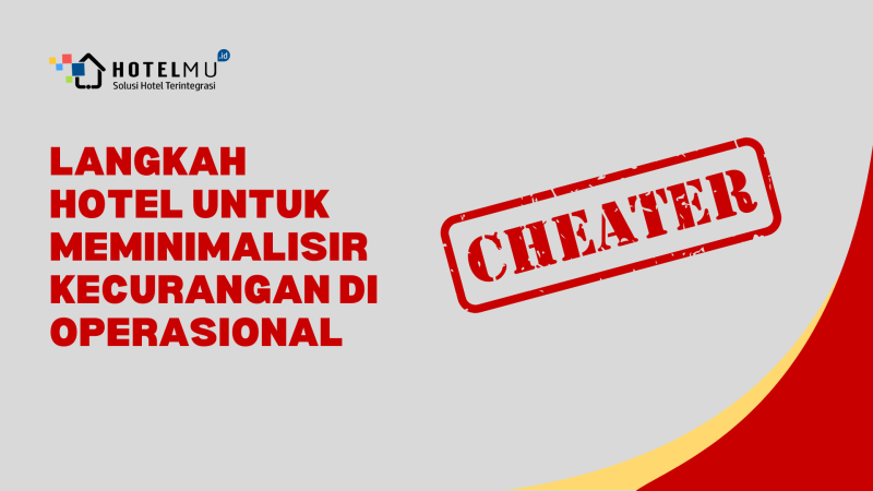 Langkah Hotel Untuk Meminimalisir Kecurangan di Operasional