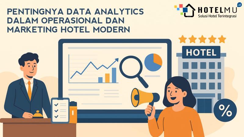 Pentingnya Data Analytics dalam Operasional dan Marketing Hotel Modern