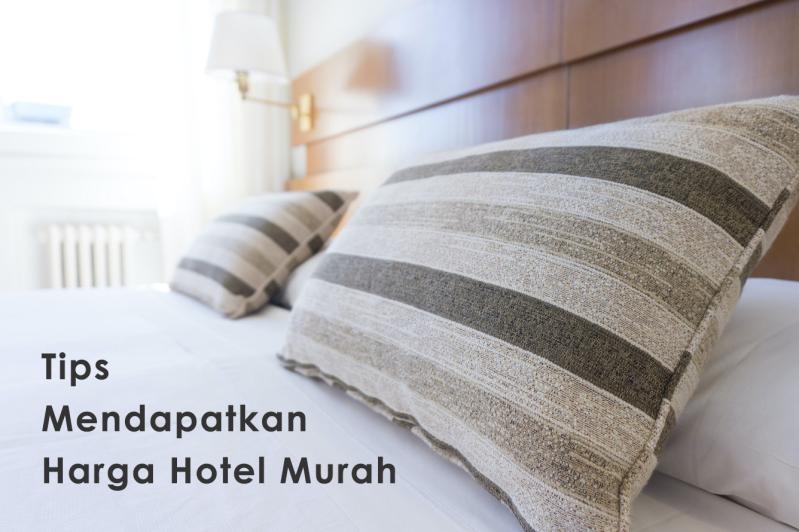 Tips Mendapatkan Harga Hotel Murah