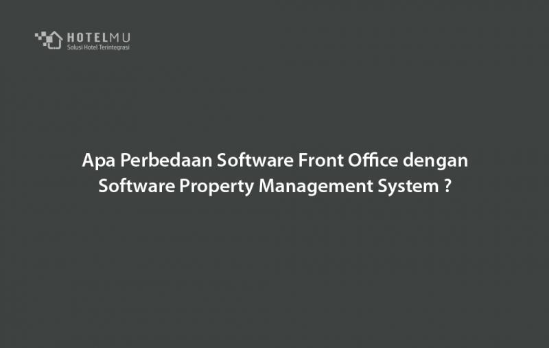 Perbedaan Software Property Management System dan Software Front Office 