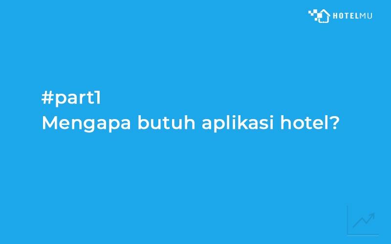 Mengapa hotel anda butuh aplikasi hotel? #part1