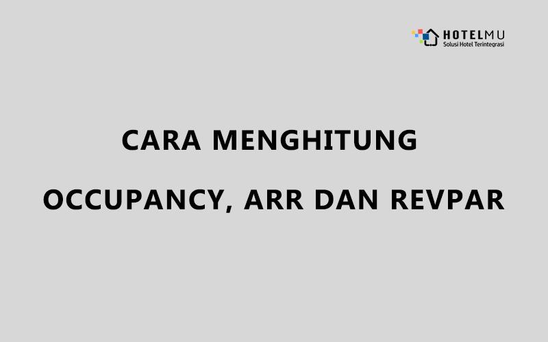 Cara Menghitung Occupancy, ARR dan RevPar Hotel