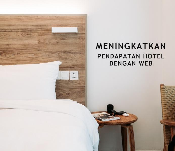 Tips Meningkatkan Penjualan Kamar Melalui Website Hotel 