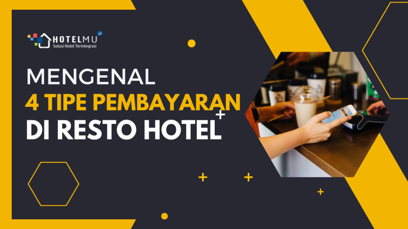 Mengenal 4 Tipe Pembayaran di Resto Hotel