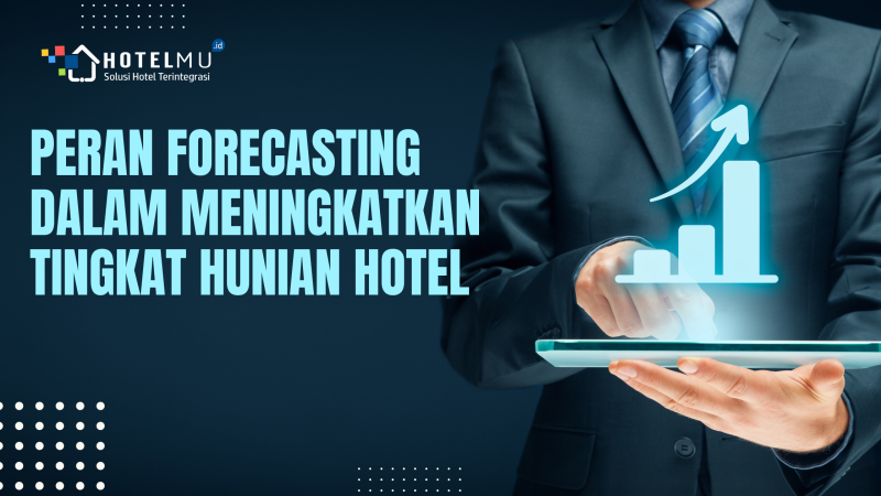 Peran Forecasting dalam Meningkatkan Tingkat Hunian Hotel