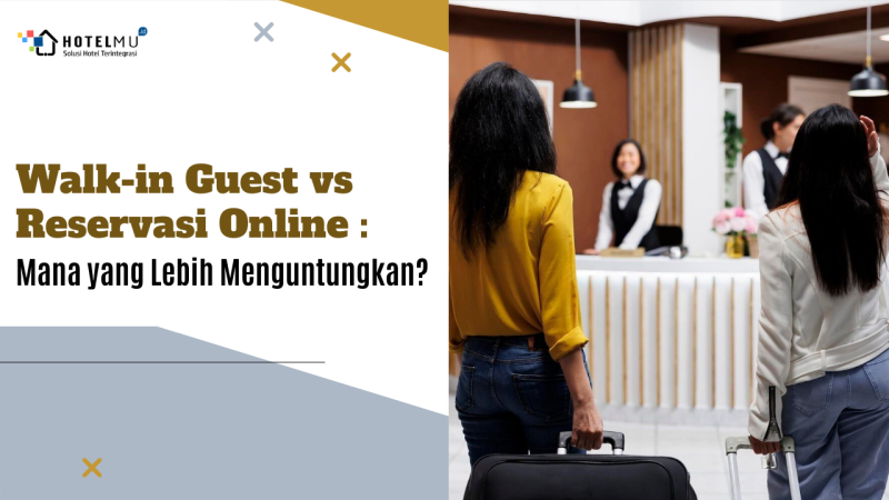Walk-In Guest vs Reservasi Online: Mana yang Lebih Menguntungkan?