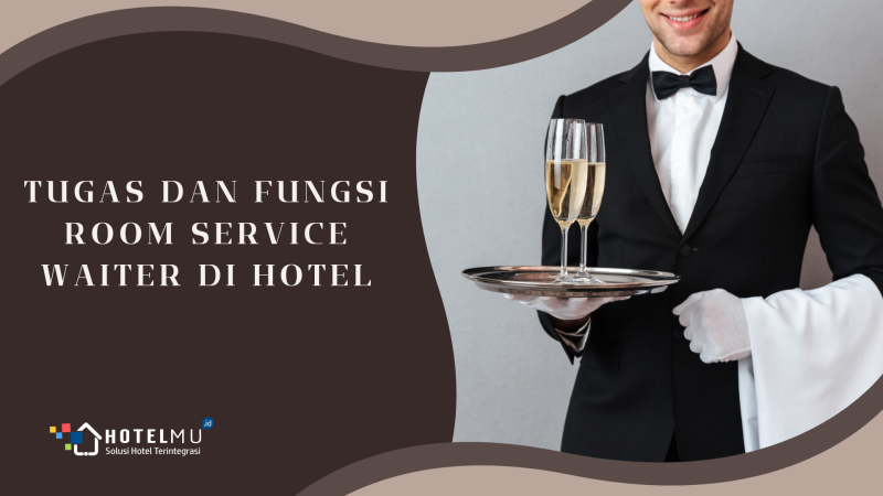 Tugas dan Fungsi Room Service Waiter di Hotel